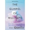 The Gospel of Wellness - Rina Raphael