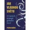 Jak vládnou světu 22 strategií globální moci - Banos Pedro