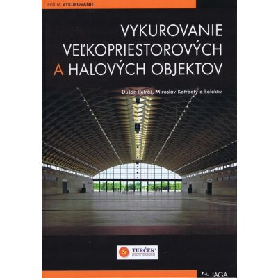 Vykurovanie veľkopriestorových a halových objektov - Petráš, Kotrbatý a kol.