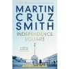 Independence Square: Arkady Renko in Ukraine - Martin Smith Cruz