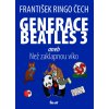 Generace Beatles 3 aneb Než zaklapnou víko (František Ringo Čech)