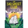 The Sad Ghost Club: A Hopeful Guide to Getting Through Bad Days - Lize Meddings, Hachette Children's Group