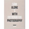 Sám s fotografiou - Alone with photography - Rudolf Sikora
