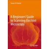 Beginners' Guide to Scanning Electron Microscopy