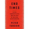 End Times: Elites, Counter-Elites, and the Path of Political Disintegration (TURCHIN PETER)(Pevná)