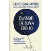 Quando la luna ero io (Luigi Garlando)()