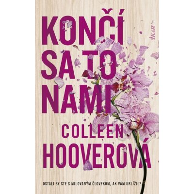 Končí sa to nami, 2. vydanie - Colleen Hooverová od 10,72 € - Heureka.sk