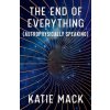 The End of Everything: (Astrophysically Speaking)