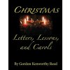 Christmas Letters, Lessons, and Carols (Reed Gordon Kenworthy)