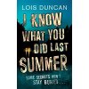 I Know What You Did Last Summer - Lois Duncan
