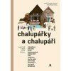 Chalupářky a chalupáři - Petra Šroubek Pohlová