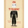 Top Shelf Productions On Tyranny Graphic Edition: Twenty Lessons from the Twentieth Century