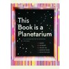 This Book Is a Planetarium - Kelli Anderson, Chronicle Books