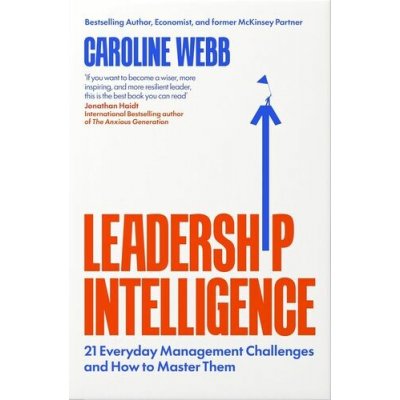 Leadership Intelligence : Twenty-One Everyday Management Challenges and How to Master Them