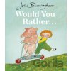 Would You Rather... - John Burningham