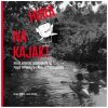 Hurá na kajak! - Milada Rezková, Lukáš Urbánek