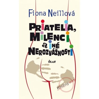 Priatelia, milenci a iné nerozvážnosti - Fiona Neillová