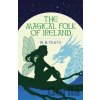 The Magical Folk of Ireland - William Butler Yeats
