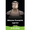 Miloslav Švandrlík vypráví