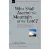 Who Shall Ascend the Mountain of the Lord?