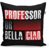 Sablio Vankúš La Casa de Papel Professor or Bella Ciao motiv 3 - 50x50 cm