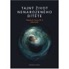 Tajný život nenarozeného dítěte (CZ) - John Kelly, Thomas R. Verny