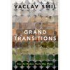 Grand Transitions: How the Modern World Was Made - Vaclav Smil, Oxford University Press
