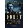 The River of Doubt: Theodore Roosevelts Darkest Journey (Millard Candice)
