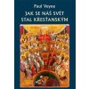 Jak se náš svět stal křesťanským