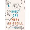 Don't Cry - Mary Gaitskill