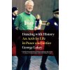 Dancing with History: A Life for Peace and Justice (Lakey George)