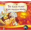 Najkrajšie rozprávky 2 - Tri zlaté vlasy, Kráľ drozdia brada