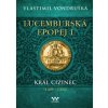 Lucemburská epopej I