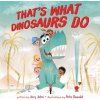 Thats What Dinosaurs Do (John Jory)