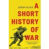 A Short History of War - Jeremy Black, Yale University Press