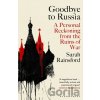Goodbye to Russia - Sarah Rainsford