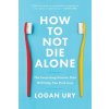 How to Not Die Alone