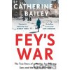 Fey's War - Catherine Bailey