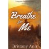 Breathe for Me
