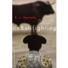 On Bullfighting (A L Kennedy)(Brožovaná)
