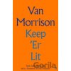 Keep 'er Lit: New Selected Lyrics - Van Morrison