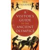 A Visitor's Guide to the Ancient Olympics - Faulkner, Neil