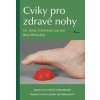 Cviky pro zdravé nohy - Larsen, Bea Miescher Christian