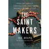 The Saint Makers - Joe Drape