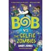 Bob vs the Selfie Zombies - Andy Jones, Piccadilly Press