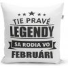 Sablio Vankúš Tie pravé legendy sa rodia vo februári: 40x40 cm