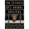 The Ethics of Animal Shelters (Paperback) (Brožovaná)