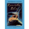 Reservation Blues (Sherman Alexie)(Brožovaná)