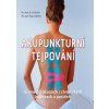 Akupunkturní tejpování - Účinné při akutních i chronických bolestech a potížích - Hecker, Liebchen Kay, H. U.
