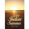 Our Indian Summer (May April)
